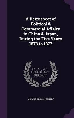 A Retrospect of Political & Commercial Affairs in China & Japan, During the Five Years 1873 to 1877 image