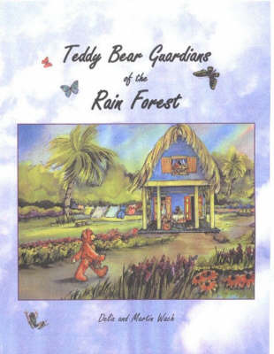 Teddy Bear Guardians of the Rain Forest on Hardback by Delia Wach