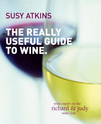 The Really Useful Guide to Wine by Susy Atkins image