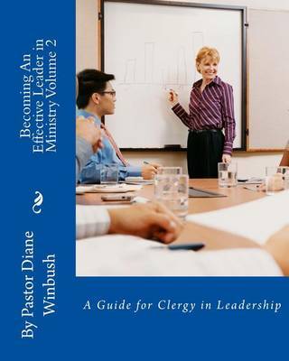 Becoming An Effective Leader in Ministry Volume 2 on Paperback by Diane M Winbush