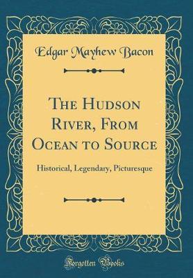 The Hudson River, from Ocean to Source by Edgar Mayhew Bacon image
