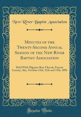 Minutes of the Twenty-Second Annual Session of the New River Baptist Association by New River Baptist Association image