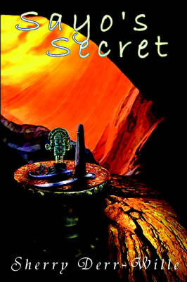 Sayo's Secret Book One of the Secrets Trilogy by Sherry Derr-Wille image