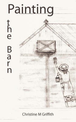 Painting the Barn by Christine M Griffith