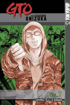 GTO: Great Teacher Onizuka: v. 7 by Tohru Fujisawa image