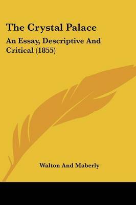 The Crystal Palace: An Essay, Descriptive And Critical (1855) by Walton and Maberly image