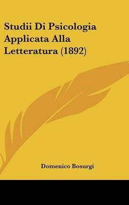 Studii Di Psicologia Applicata Alla Letteratura (1892) by Domenico Bosurgi image