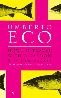 How to Travel With a Salmonand Other Essays by Umberto Eco image