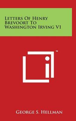 Letters of Henry Brevoort to Washington Irving V1 by George S. Hellman image
