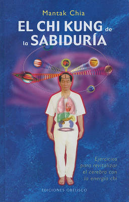 El Chi Kung de la Sabuduria: Ejercicios Para Revitalizar el Cerebro Con la Energia Chi by Mantak Chia image