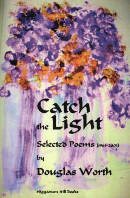 Catch the Light: Selected Poems 1963-2003 by D. Worth image