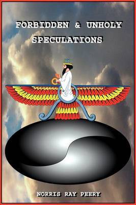 Forbidden and Unholy Speculations by Norris Ray Peery image