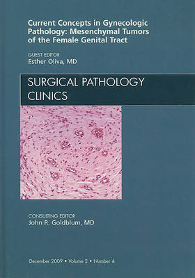 Current Concepts in Gynecologic Pathology: Mesenchymal Tumors of the Female Genital Tract, an Issue of Surgical Pathology Clinics by Esther Oliva image