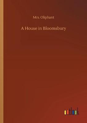 A House in Bloomsbury by Margaret Wilson Oliphant image