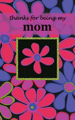 Thanks for Being My Mom on Hardback by Zondervan Publishing