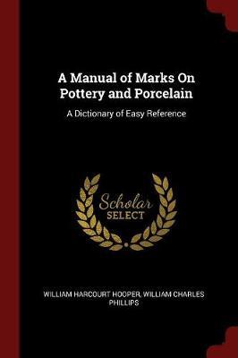 A Manual of Marks on Pottery and Porcelain by William Harcourt Hooper image