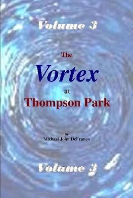 The Vortex At Thompson Park Volume 3 by Michael DeFranco image