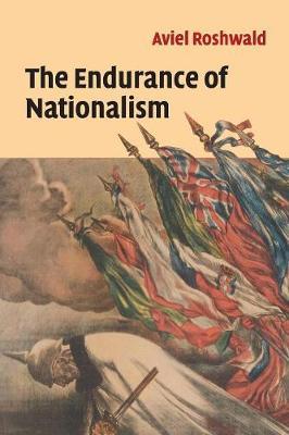 The Endurance of Nationalism by Aviel Roshwald image