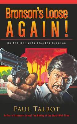 Bronson's Loose Again! on the Set with Charles Bronson (Hardback) by Paul Talbot image
