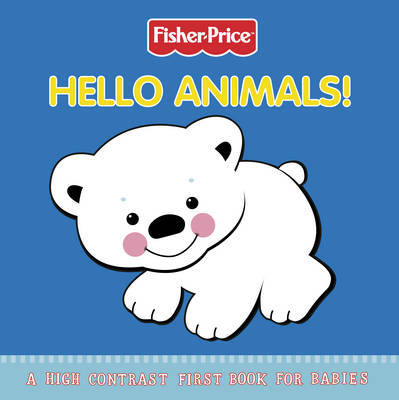 Fisher-Price: Hello Animals! High Contrast First Book