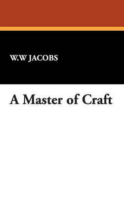 A Master of Craft on Hardback by W.W. Jacobs