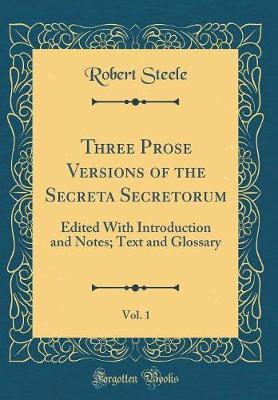Three Prose Versions of the Secreta Secretorum, Vol. 1 by Robert Steele image