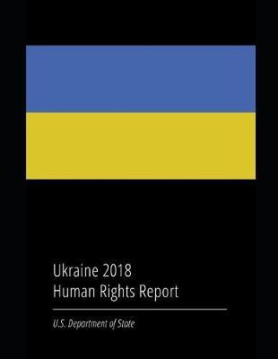 Ukraine 2018 Human Rights Report by U.S. Department of State