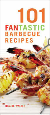 101 Fantastic Barbecue Recipes by Hilary Walden 101 Fantastic Barbecue Recipes by Hilary Walden