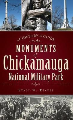 A History & Guide to the Monuments of Chickamauga National Military Park by Stacy W Reaves image