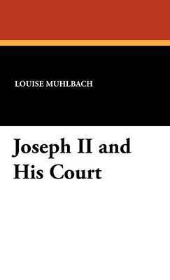 Joseph II and His Court by Luise Muhlbach image