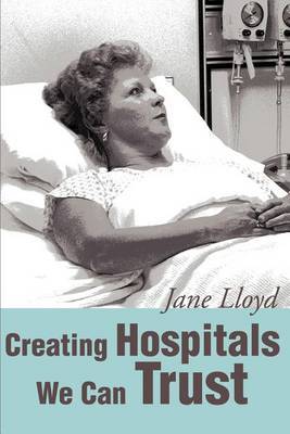 Creating Hospitals We Can Trust by jane A lloyd image