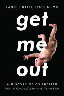 Get Me Out by Randi Hutter Epstein image