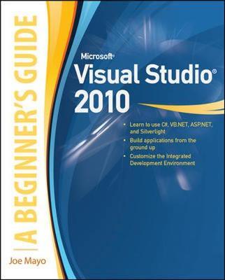 Microsoft Visual Studio 2010: A Beginner's Guide by Joe Mayo image