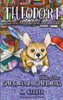 Tale of the Spectacular Spectacles Volume 1 by K Kibbee