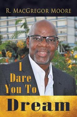 I Dare You to Dream by R MacGregor Moore image