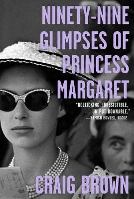 Ninety-Nine Glimpses of Princess Margaret by Craig Brown image