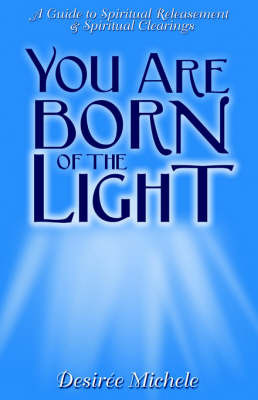 Your Are Born Of the Light by Desiree Michele image