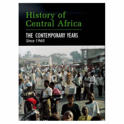 History of Central Africa: The Contemporary Years on Paperback by David Birmingham