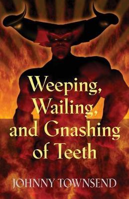 Weeping, Wailing, and Gnashing of Teeth by Johnny Townsend image
