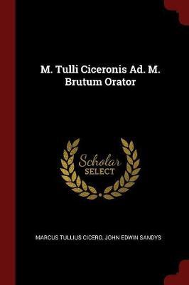 M. Tulli Ciceronis Ad. M. Brutum Orator by Marcus Tullius Cicero image