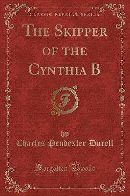 The Skipper of the Cynthia B (Classic Reprint) by Charles Pendexter Durell image