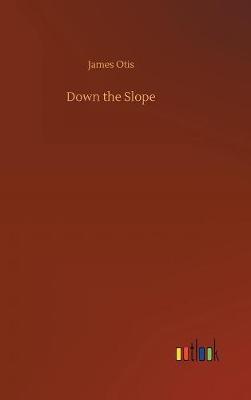 Down the Slope by James Otis image