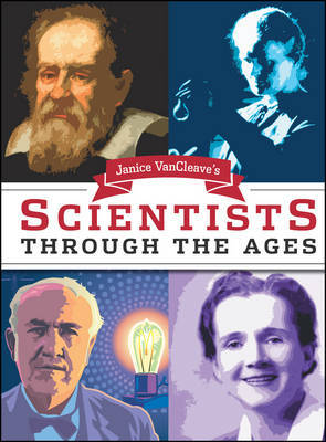 Janice VanCleave's Scientists Through the Ages by Janice Vancleave image