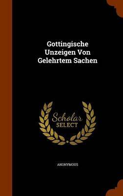 Gottingische Unzeigen Von Gelehrtem Sachen on Hardback by * Anonymous