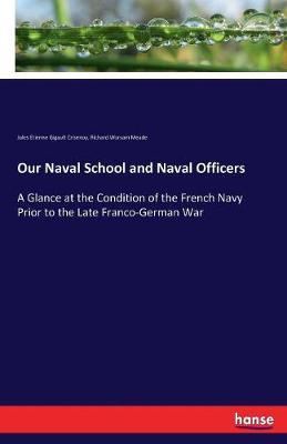 Our Naval School and Naval Officers by Jules Etienne Gigault Crisenoy image