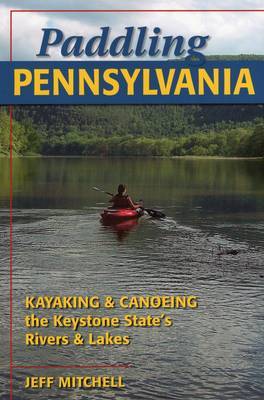 Paddling Pennsylvania by Jeff Mitchell