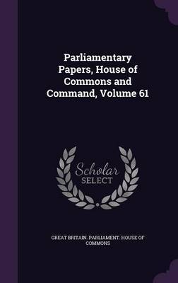 Parliamentary Papers, House of Commons and Command, Volume 61 image