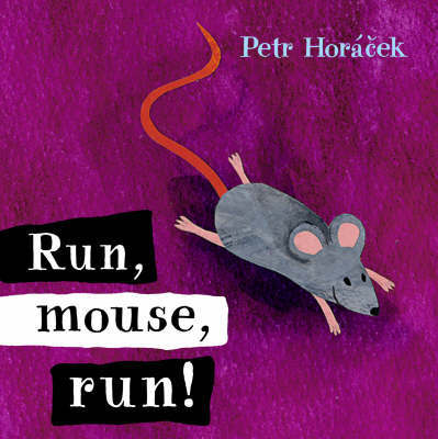 Run, Mouse, Run! by Petr Horacek image