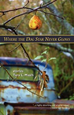 Where The Dog Star Never Glows by Tara L Masih image