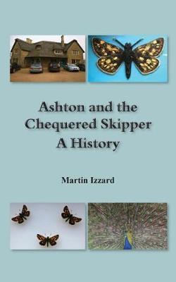 Ashton and the Chequered Skipper A History by Martin Izzard image